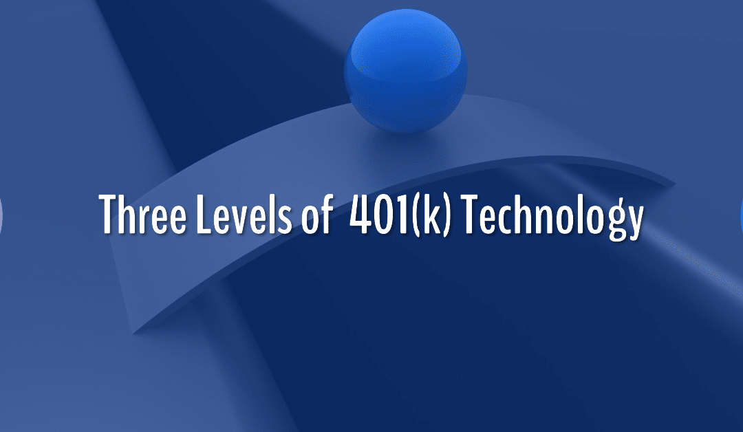 Use Technology to Manage the 3 Levels of Your 401(k)