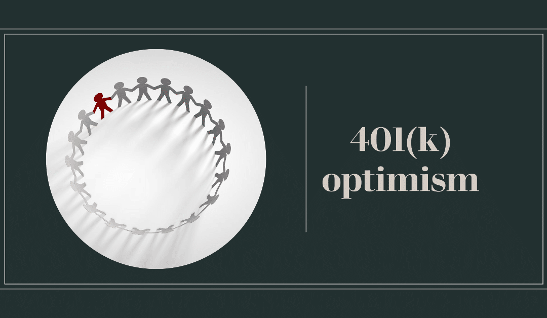 Call me old-fashioned, but I wake up every day with 401(k) advice optimism