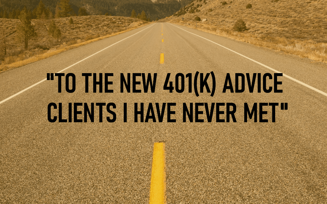 I have never met many of my 401(k) advice clients