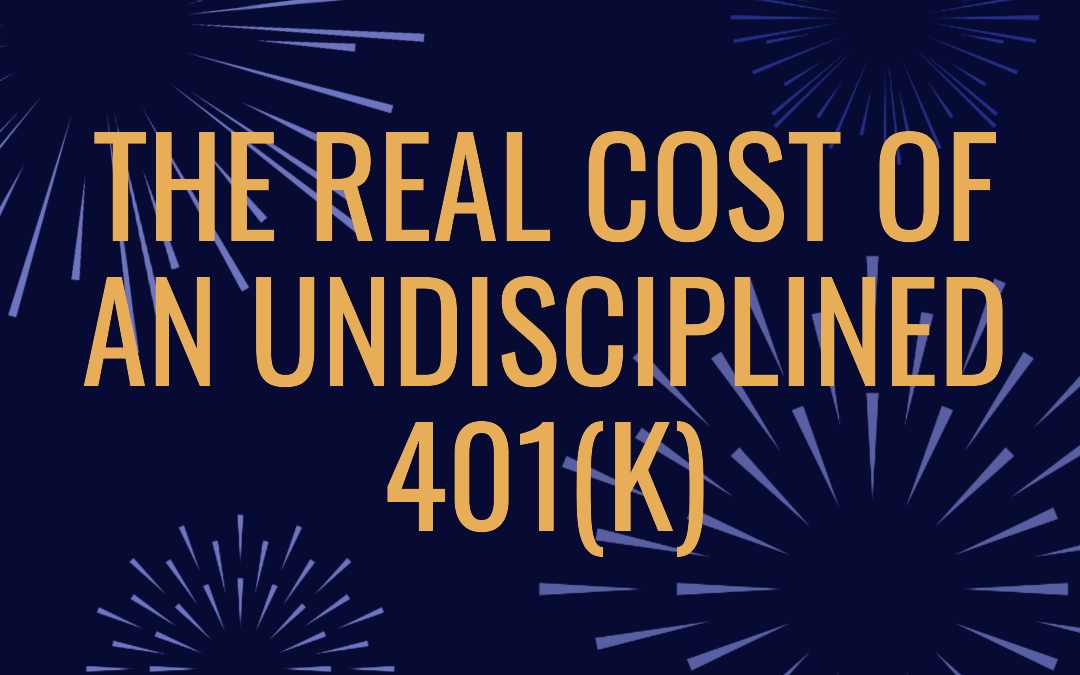 The Cost of an Undisciplined 401(k)