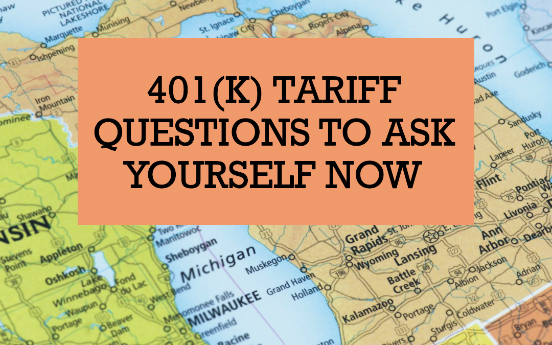 The tariff-related questions for your 401(k)